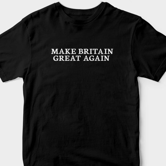 Make Britain Great Again (BLACK) T-Shirt